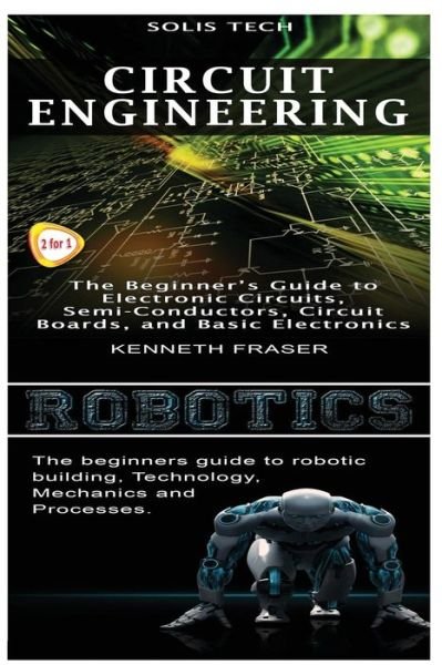 Circuit Engineering & Robotics - Solis Tech - Książki - Createspace Independent Publishing Platf - 9781523426133 - 15 stycznia 2016