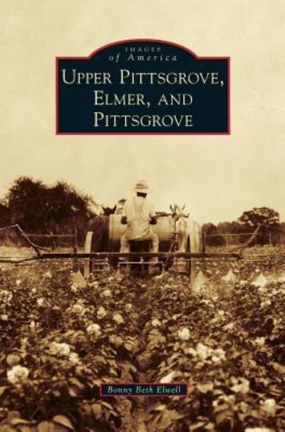 Cover for Bonny Beth Elwell · Upper Pittsgrove, Elmer, and Pittsgrove (Hardcover Book) (2013)