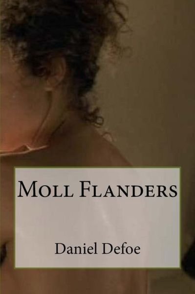 Moll Flanders - Daniel Defoe - Boeken - Createspace Independent Publishing Platf - 9781533160133 - 9 mei 2016