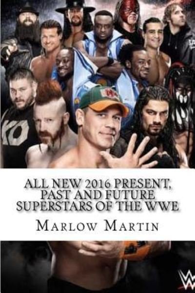 All New 2016 Present, Past and Future Superstars Of The WWE - Marlow Jermaine Martin - Livros - Createspace Independent Publishing Platf - 9781533623133 - 4 de junho de 2016