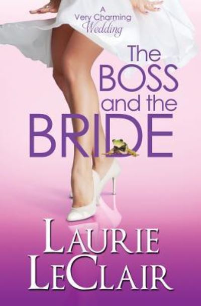 Cover for Laurie LeClair · The Boss And The Bride (A Very Charming Wedding) (Paperback Book) (2016)