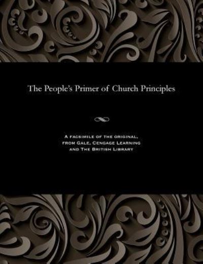 Cover for Alexander King · The People's Primer of Church Principles (Pocketbok) (1901)