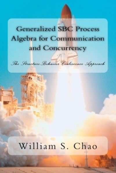 Cover for William S Chao · Generalized SBC Process Algebra for Communication and Concurrency (Paperback Book) (2016)