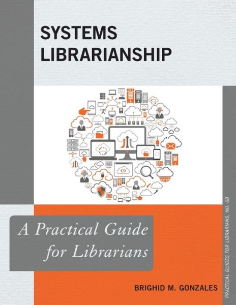 Cover for Brighid M. Gonzales · Systems Librarianshipa Practipb (Paperback Book) (2020)