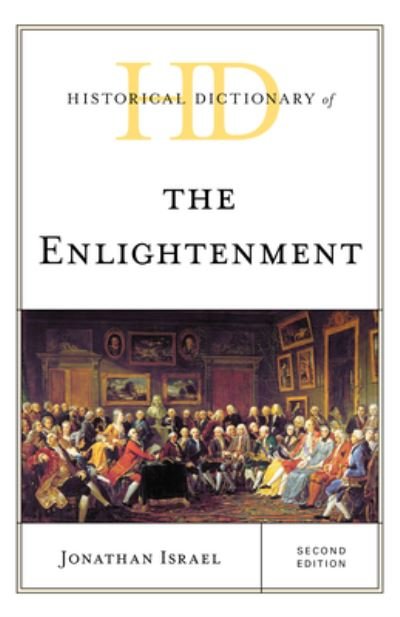 Cover for Jonathan Israel · Historical Dictionary of the Enlightenment - Historical Dictionaries of Religions, Philosophies, and Movements Series (Hardcover bog) [Second edition] (2023)