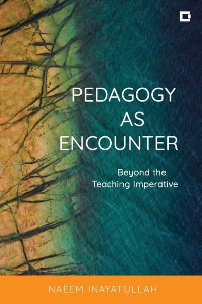 Cover for Naeem Inayatullah · Pedagogy as Encounter: Beyond the Teaching Imperative (Paperback Bog) (2022)