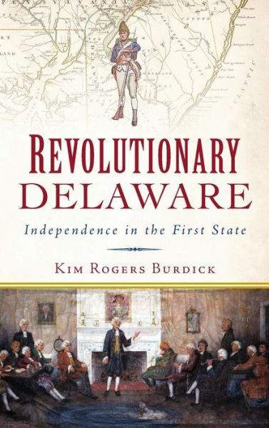 Cover for Kim Rogers Burdick · Revolutionary Delaware (Inbunden Bok) (2016)