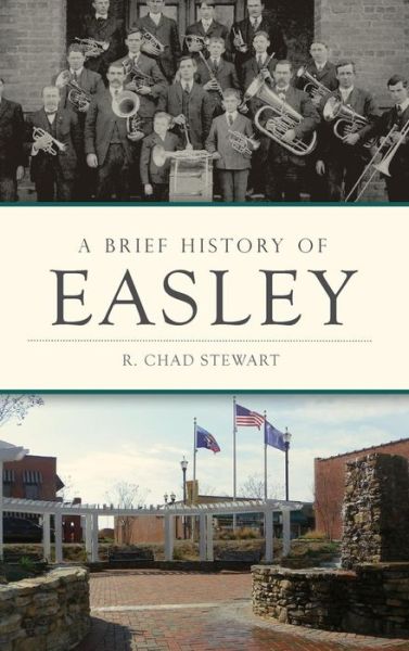 Cover for R Chad Stewart · A Brief History of Easley (Hardcover Book) (2017)