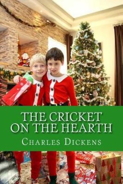 The Cricket on the Hearth - Charles Dickens - Books - Createspace Independent Publishing Platf - 9781541189133 - December 18, 2016