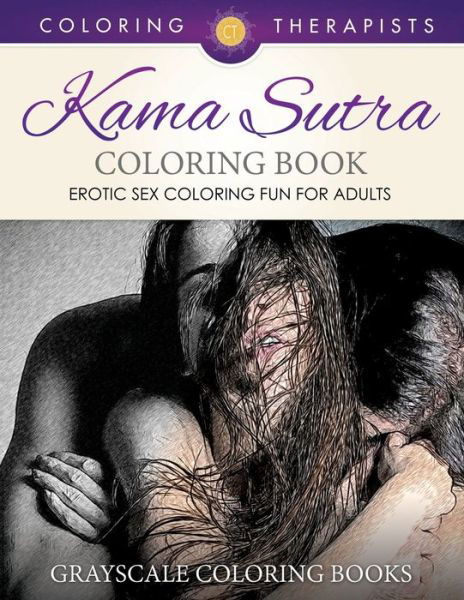 Cover for Coloring Therapist · Karma Sutra Coloring Book (Erotic Sex Coloring Fun for Adults) Grayscale Coloring Books (Pocketbok) (2017)