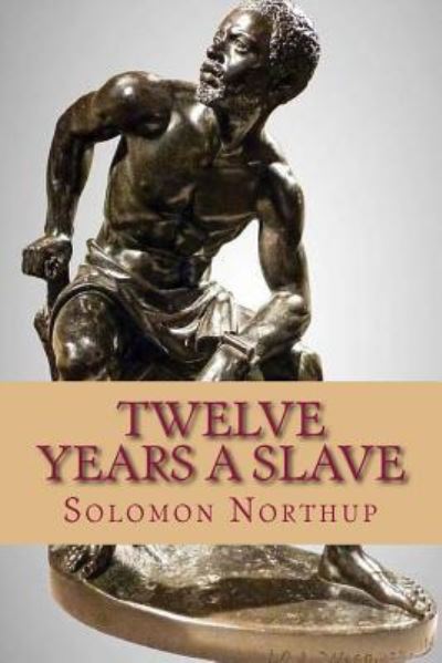 Twelve Years a Slave - Solomon Northup - Książki - Createspace Independent Publishing Platf - 9781546308133 - 26 kwietnia 2017