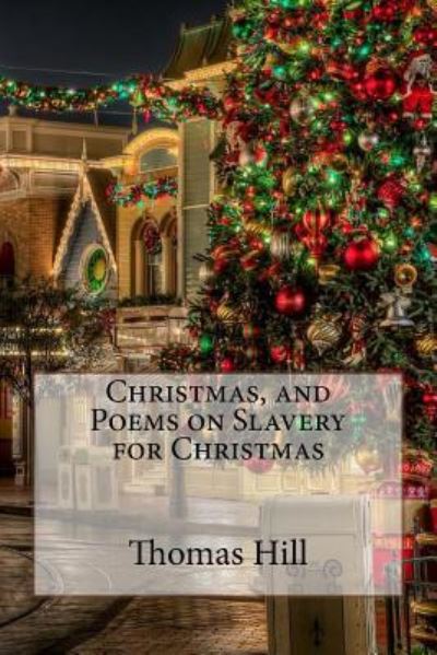 Cover for Thomas Hill · Christmas, and Poems on Slavery for Christmas Thomas Hill (Paperback Book) (2017)