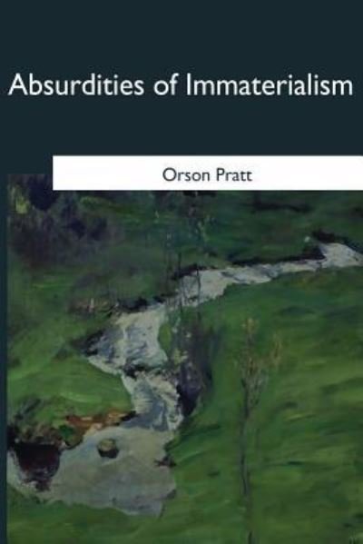 Cover for Orson Pratt · Absurdities of Immaterialism (Taschenbuch) (2017)