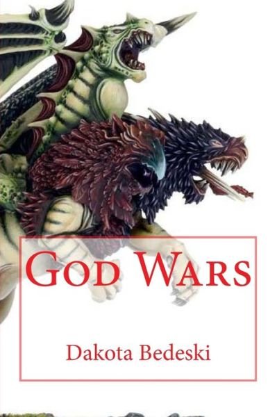 Cover for Dakota Bedeski · God Wars (Paperback Book) (2017)