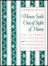 Cover for George Mills · The house sails out of sight of home (Book) (1991)