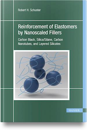 Cover for Robert H. Schuster · Reinforcement of Elastomers by Nanoscaled Fillers: Carbon Black, Silica / Silane, Carbon Nanotubes, and Layered Silicates (Hardcover Book) (2024)