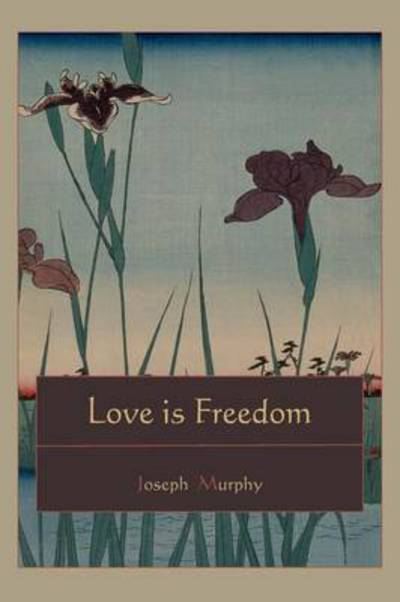 Cover for Dr Joseph Murphy · Love is Freedom (Paperback Book) (2010)