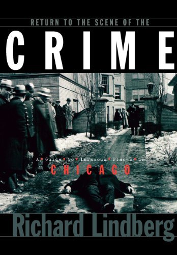 Cover for Richard Lindberg · Return to the Scene of the Crime: A Guide to Infamous Places in Chicago (Paperback Bog) (1999)