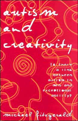 Cover for Michael Fitzgerald · Autism and Creativity: Is There a Link between Autism in Men and Exceptional Ability? (Hardcover bog) (2003)