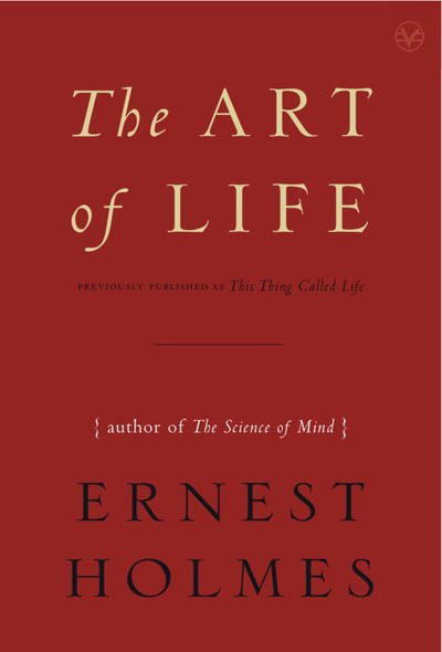 Cover for Holmes, Ernest (Ernest Holmes) · The Art of Life (Paperback Book) (2007)