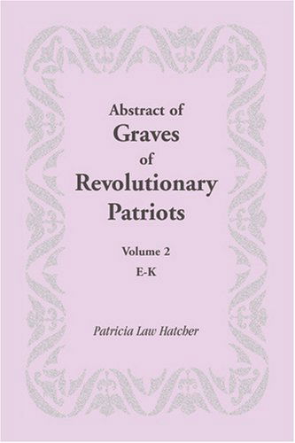 Cover for Patricia Law Hatcher · Abstract of Graves of Revolutionary Patriots: Volume 2, E-k (Paperback Book) (2009)