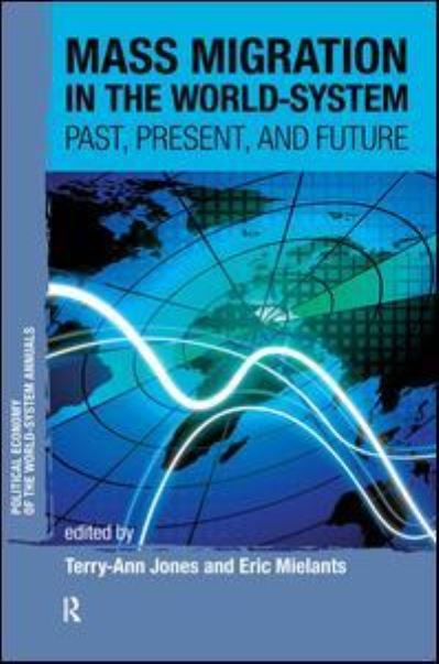 Cover for Terry-Ann Jones · Mass Migration in the World-system: Past, Present, and Future - Political Economy of the World-System Annuals (Gebundenes Buch) (2010)