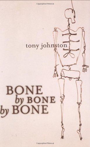 Cover for Tony Johnston · Bone by Bone by Bone (Inbunden Bok) [First edition] (2007)