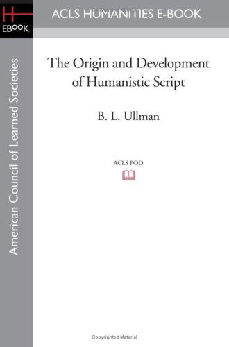 Cover for B. L. Ullman · The Origin and Development of Humanistic Script (Paperback Book) (2008)