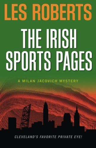 Cover for Les Roberts · The Irish Sports Pages: a Milan Jacovich Mystery (Milan Jacovich Mysteries) (Volume 13) (Paperback Book) (2006)