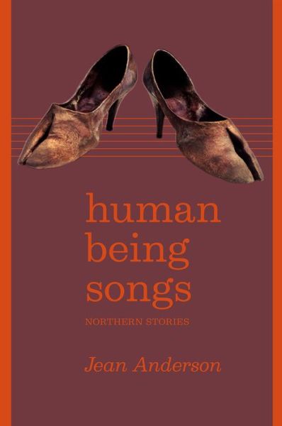 Cover for Jean Anderson · Human Being Songs: Northern Stories - The Alaska Literary Series (Paperback Book) (2017)