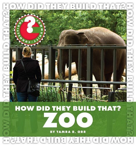 How Did They Build That?: Zoo (Community Connections) - Tamra B. Orr - Books - Cherry Lake Publishing - 9781610801133 - August 1, 2011