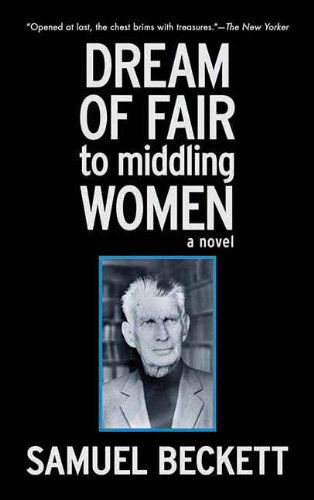 Cover for Samuel Beckett · Dream of Fair to Middling Women: a Novel (Arcade Classics) (Inbunden Bok) [Reprint edition] (2011)