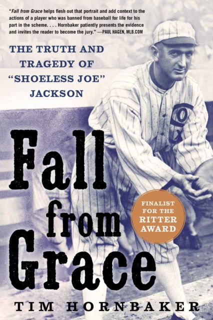 Cover for Tim Hornbaker · Fall from Grace: The Truth and Tragedy of &quot;Shoeless Joe&quot; Jackson (Hardcover Book) (2016)