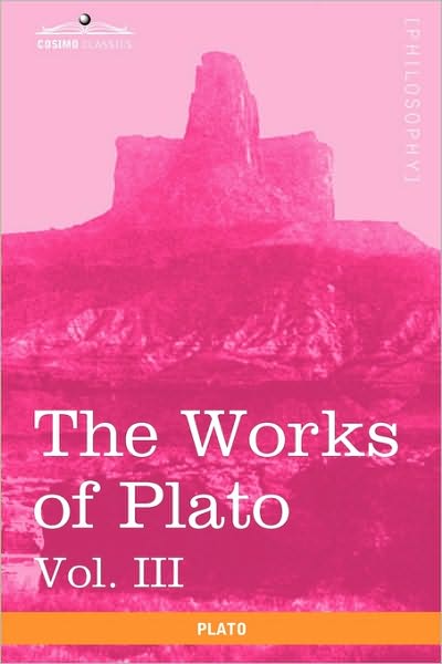 Cover for Plato · The Works of Plato , Vol. III (In 4 Volumes): the Trial and Death of Socrates (Paperback Book) (2013)