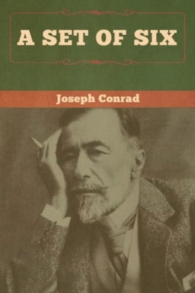 A Set of Six - Joseph Conrad - Books - Bibliotech Press - 9781618959133 - January 7, 2020