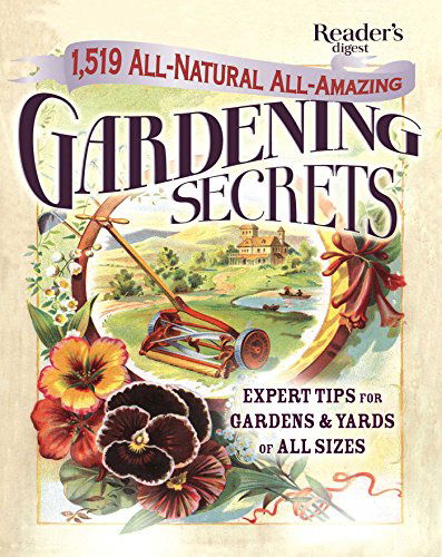 Cover for Editors of Reader's Digest · 1519 All-natural, All-amazing Gardening Secrets: Expert Tips for Gardens and Yards of All Sizes (Hardcover Book) (2015)