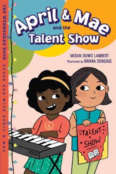 Cover for Megan Dowd Lambert · April &amp; Mae and the Talent Show: The Wednesday Book (Paperback Book) (2024)