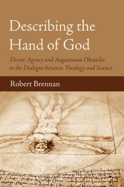 Cover for Robert Brennan · Describing the Hand of God: Divine Agency and Augustinian Obstacles to the Dialogue Between Theology and Science (Paperback Book) (2015)