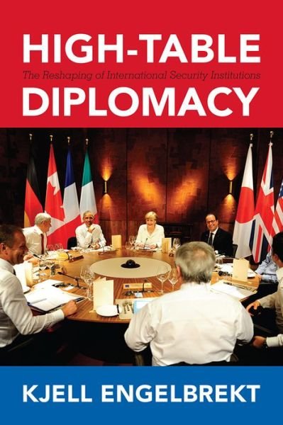 Cover for Kjell Engelbrekt · High-Table Diplomacy: The Reshaping of International Security Institutions (Pocketbok) (2016)