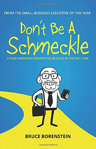 Cover for Bruce Borenstein · Don't Be A Schmeckle : A Road Warrior's Perspective on Sales in the Fast Lane (Paperback Book) (2019)