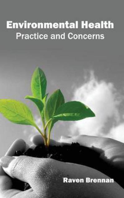 Cover for Raven Brennan · Environmental Health: Practice and Concerns (Hardcover Book) (2015)