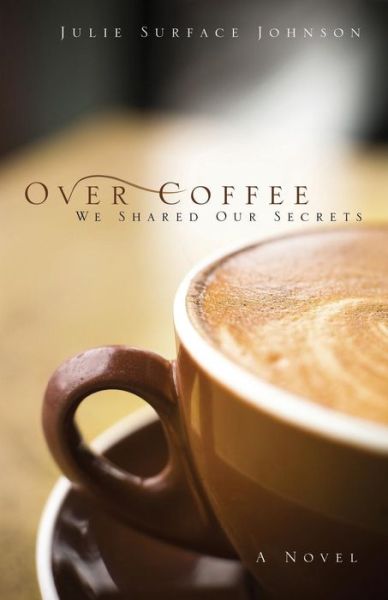 Over Coffee - Julie Surface Johnson - Books - Trusted Books - 9781632694133 - October 7, 2014