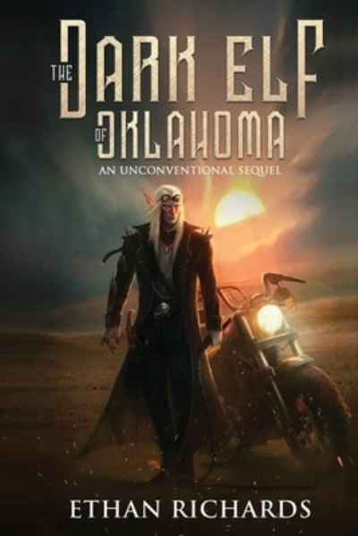 The Dark Elf of Oklahoma - An Unconventional Sequel - Ethan Richards - Books - Total Publishing And Media - 9781633022133 - March 1, 2022