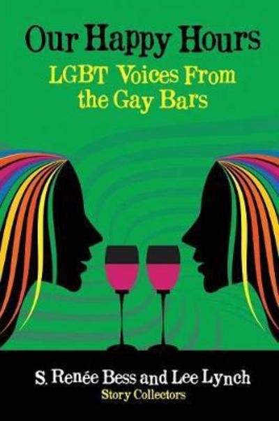 Cover for Our Happy Hours, Lgbt Voices from the Gay Bars (Paperback Book) (2017)