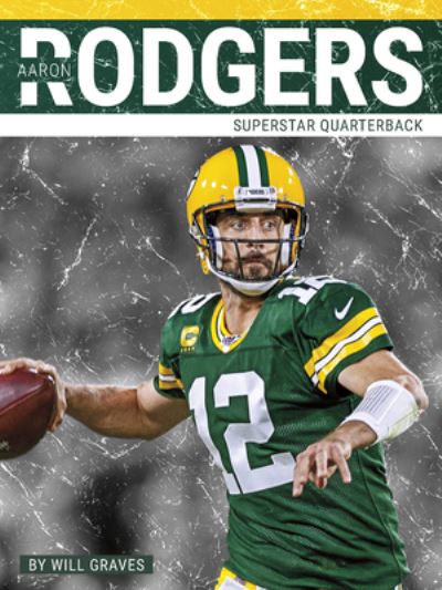 Aaron Rodgers - Will Graves - Książki - Press Room Editions LLC - 9781634942133 - 1 sierpnia 2020