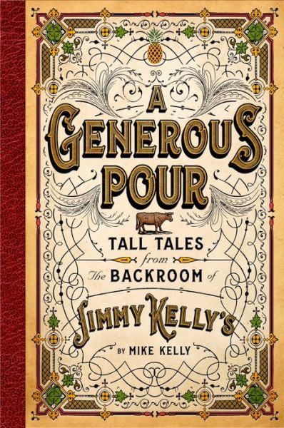 Cover for Mike Kelly · A Generous Pour: Tall Tales from the Backroom of Jimmy Kelly's (Hardcover Book) (2022)