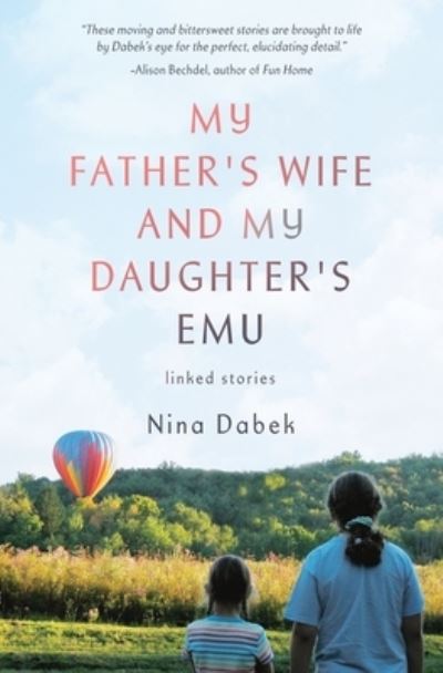 My Father's Wife and My Daughter's Emu - Nina Dabek - Bøger - Atmosphere Press - 9781639880133 - 17. september 2021