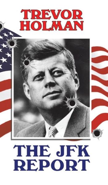 Cover for Trevor Holman · The JFK Report (Hardcover Book) (2019)