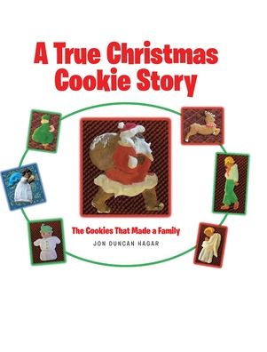 Cover for Jon Duncan Hagar · A True Christmas Cookie Story (Hardcover Book) (2020)