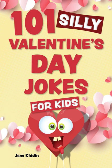 Cover for Editors of Ulysses P · 101 Silly Valentine's Day Jokes for Kids (Paperback Book) (2024)